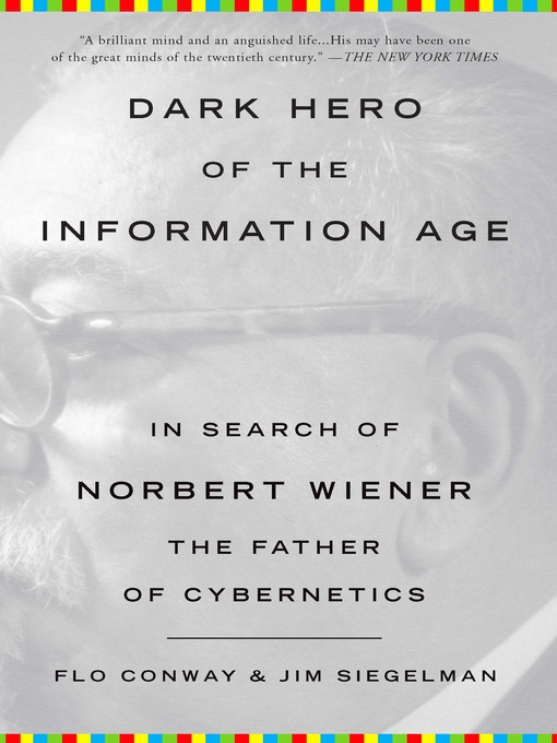 Title details for Dark Hero of the Information Age by Flo Conway - Available